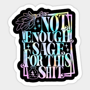 Not Enough Sage For this Shit Tye Dye Sticker